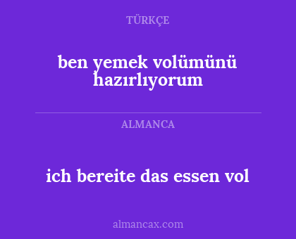 ich bereite das essen vol - ben yemek volümünü hazırlıyorum