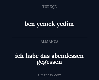 ben yemek yedim - ich habe das abendessen gegessen