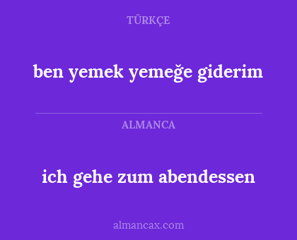 ben yemek yemeğe giderim - ich gehe zum abendessen