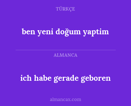 ich habe gerade geboren - ben yeni doğum yaptim