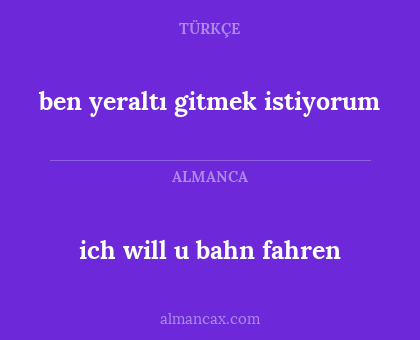 ich will u bahn fahren - ben yeraltı gitmek istiyorum