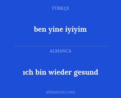 ben yine iyiyim - ıch bin wieder gesund