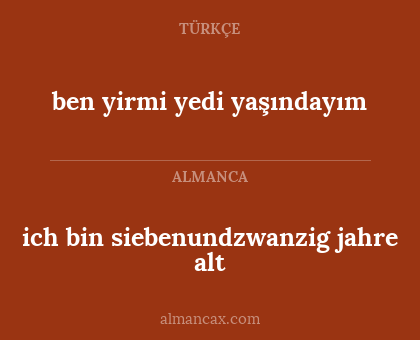ich bin siebenundzwanzig jahre alt - ben yirmi yedi yaşındayım