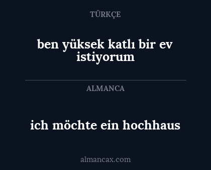 ich möchte ein hochhaus - ben yüksek katlı bir ev istiyorum