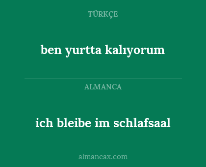 ich bleibe im schlafsaal - ben yurtta kalıyorum