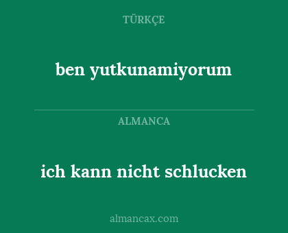 ben yutkunamiyorum - ich kann nicht schlucken