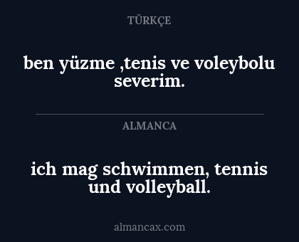 ich mag schwimmen, tennis und volleyball. - ben yüzme ,tenis ve voleybolu severim.