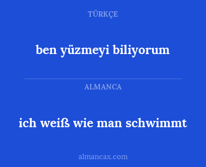 ben yüzmeyi biliyorum - ich weiß wie man schwimmt