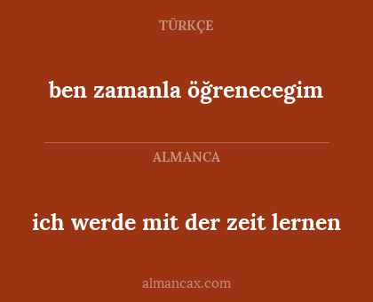 ich werde mit der zeit lernen - ben zamanla öğrenecegim