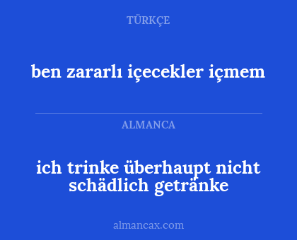 ben zararlı içecekler içmem - ich trinke überhaupt nicht schädlich getränke