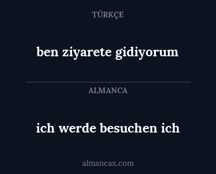 ich werde besuchen ich - ben ziyarete gidiyorum