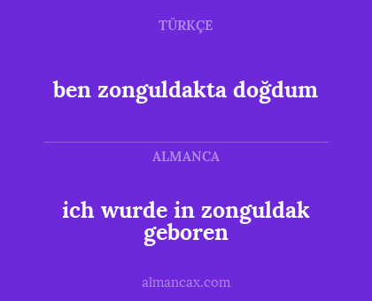 ich wurde in zonguldak geboren - ben zonguldakta doğdum