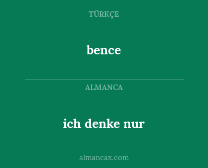 bence - ich denke nur