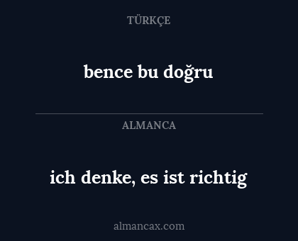 bence bu doğru - ich denke, es ist richtig