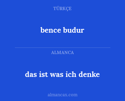 bence budur - das ist was ich denke