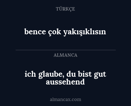 ich glaube, du bist gut aussehend - bence çok yakışıklısın