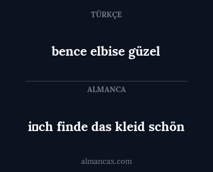 i̇ch finde das kleid schön - bence elbise güzel