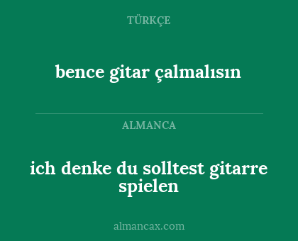 bence gitar çalmalısın - ich denke du solltest gitarre spielen