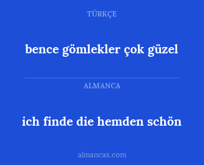 bence gömlekler çok güzel - ich finde die hemden schön