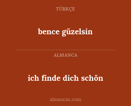 bence güzelsin - ich finde dich schön