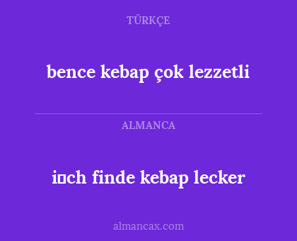 i̇ch finde kebap lecker - bence kebap çok lezzetli