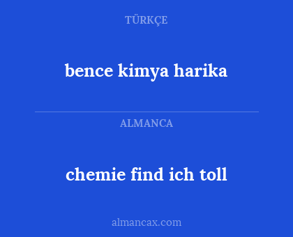 bence kimya harika - chemie find ich toll