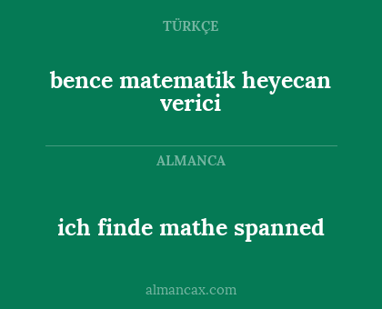 ich finde mathe spanned - bence matematik heyecan verici
