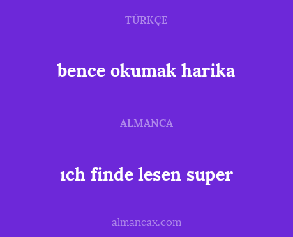 bence okumak harika - ıch finde lesen super
