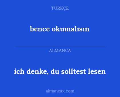 bence okumalısın - ich denke, du solltest lesen