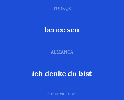 bence sen - ich denke du bist