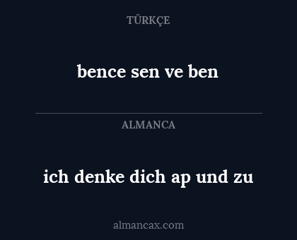 ich denke dich ap und zu - bence sen ve ben