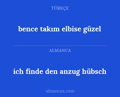 ich finde den anzug hübsch - bence takım elbise güzel