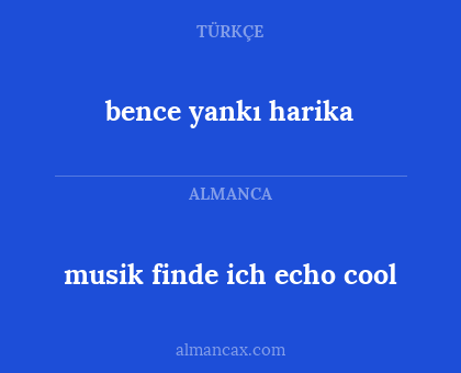 musik finde  ich echo cool - bence yankı harika
