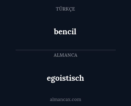 bencil - egoistisch