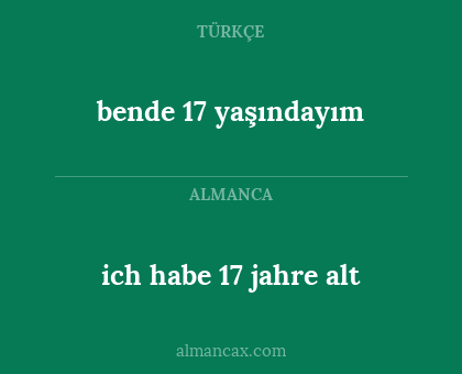 bende 17 yaşındayım - ich habe 17 jahre alt