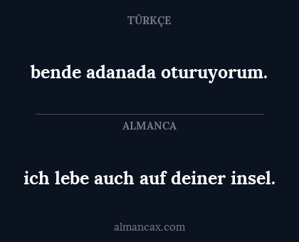 ich lebe auch auf deiner insel. - bende adanada oturuyorum.