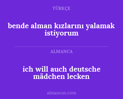 ich will auch deutsche mädchen lecken - bende alman kızlarını yalamak istiyorum