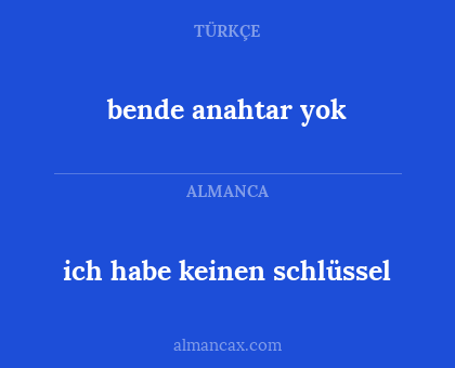ich habe keinen schlüssel - bende anahtar yok