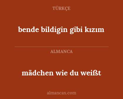 mädchen wie du weißt - bende bildigin gibi kızım