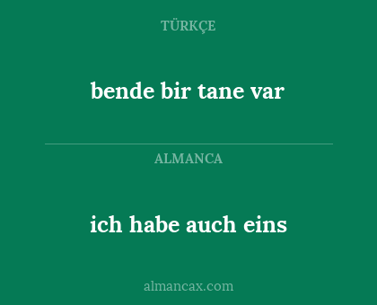 bende bir tane var - ich habe auch eins