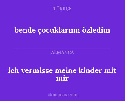 ich vermisse meine kinder mit mir - bende çocuklarımı özledim
