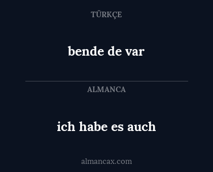 bende de var - ich habe es auch