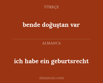 ich habe ein geburtsrecht - bende doğuştan var