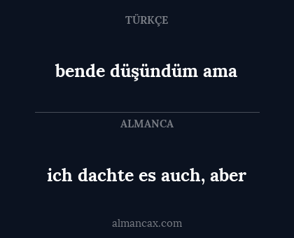 bende düşündüm ama - ich dachte es auch, aber
