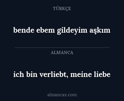 bende ebem gildeyim aşkım - ich bin verliebt, meine liebe
