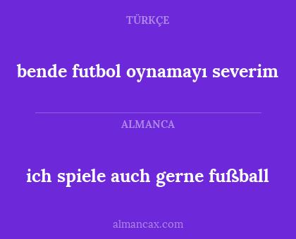 bende futbol oynamayı severim - ich spiele auch gerne fußball