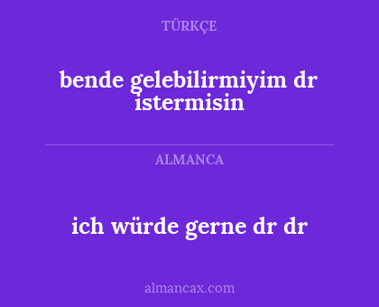ich würde gerne dr dr - bende gelebilirmiyim dr istermisin