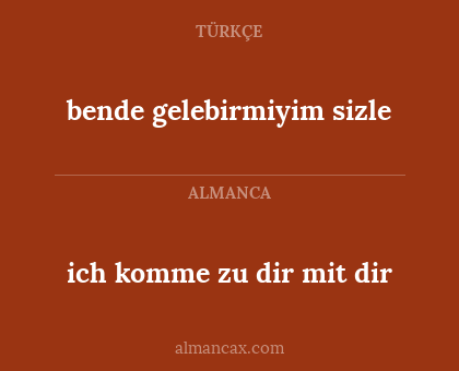bende gelebirmiyim sizle - ich komme zu dir mit dir