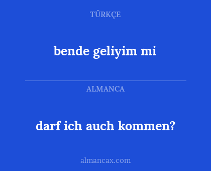 bende geliyim mi - darf ich auch kommen?