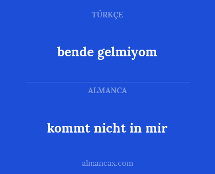 bende gelmiyom - kommt nicht in mir